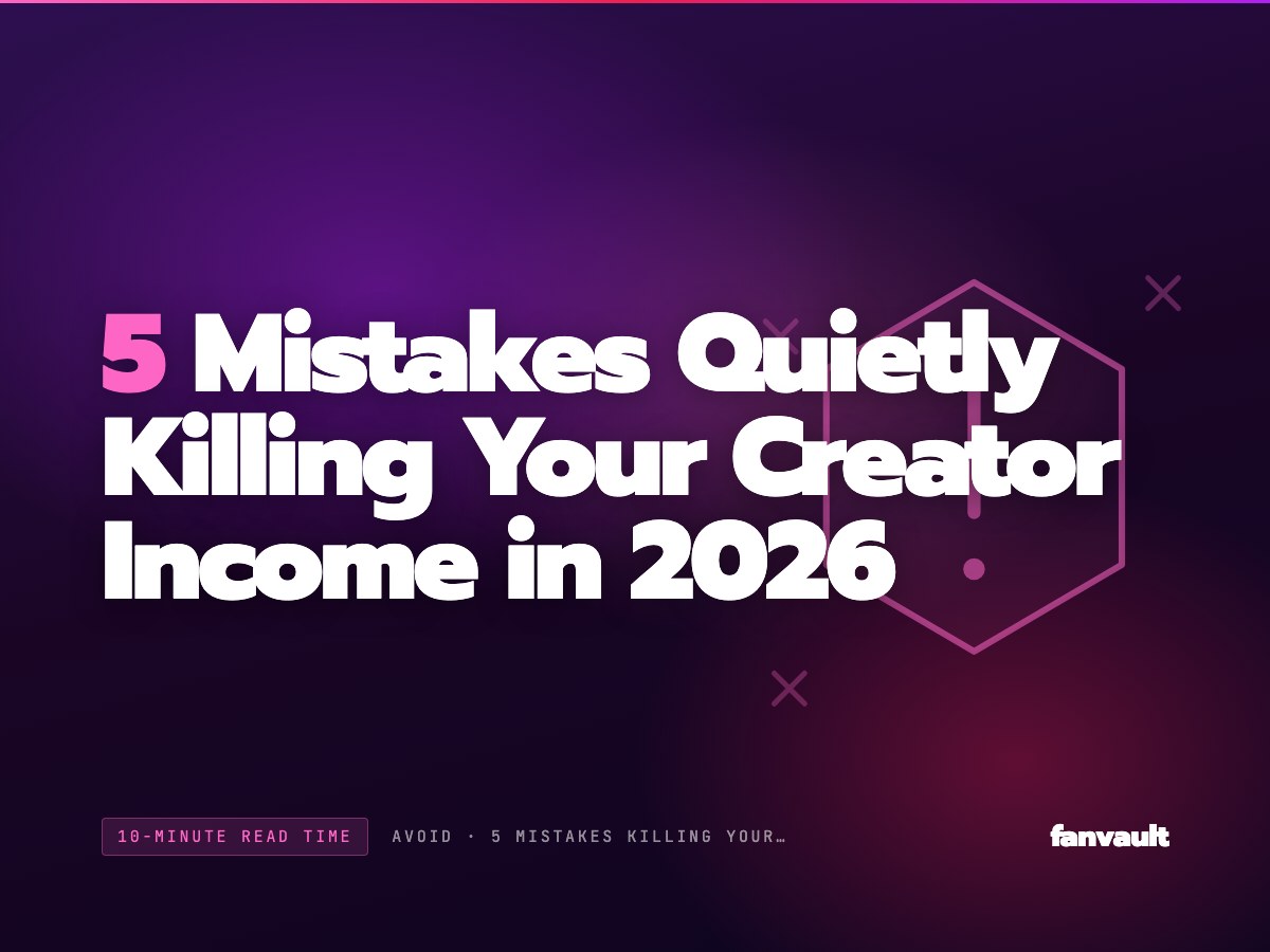 5 Mistakes Quietly Killing Your Creator Income in 2026
