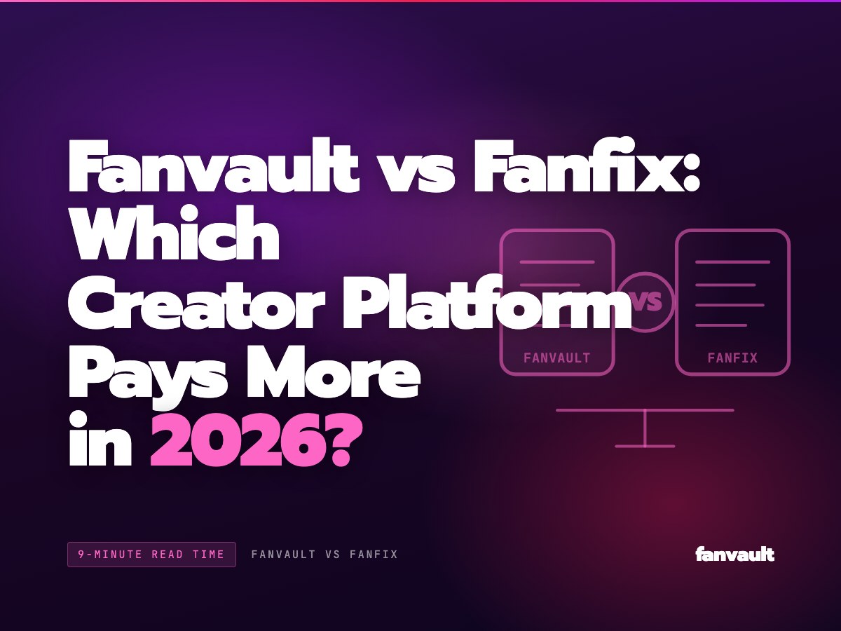Fanvault vs Fanfix: Which Creator Platform Pays More in 2026?