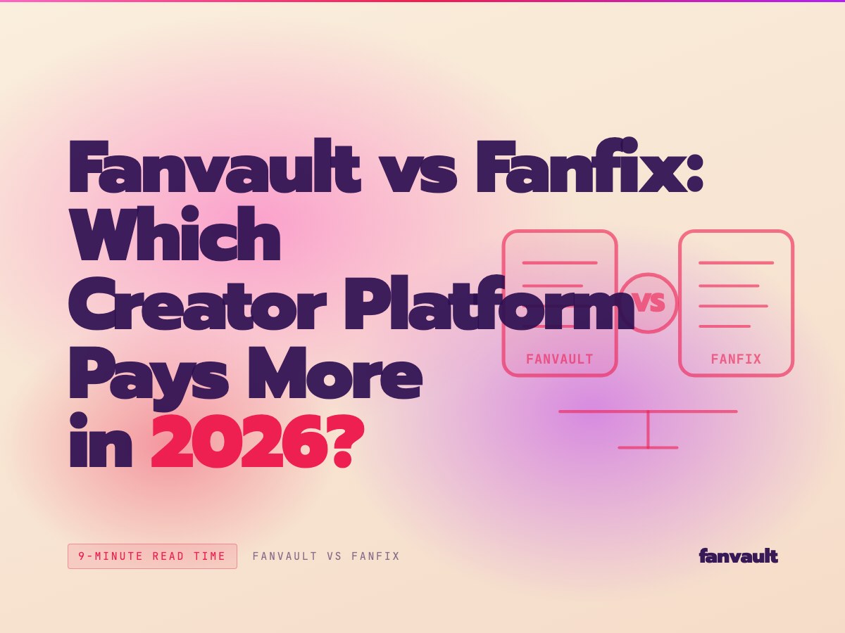 Fanvault vs Fanfix: Which Creator Platform Pays More in 2026?