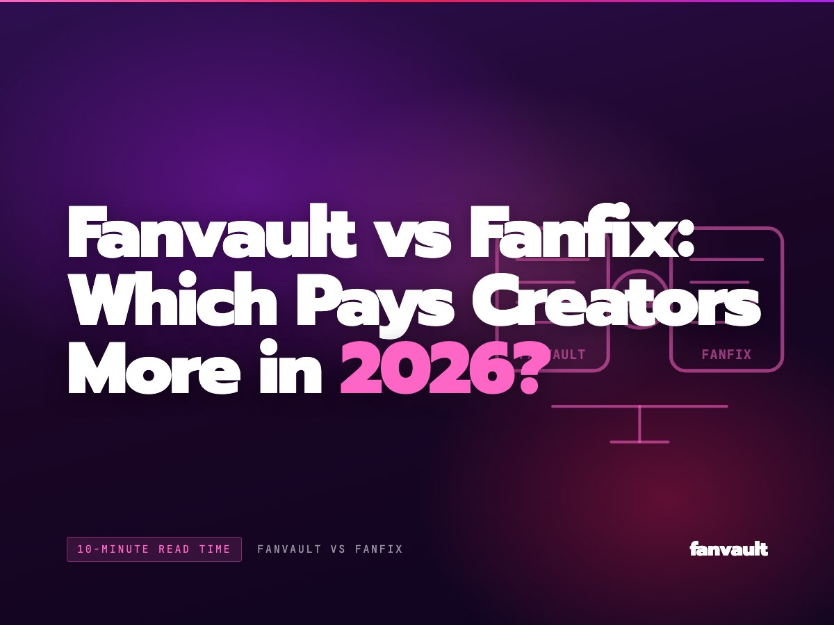Fanvault vs Fanfix: Which Pays Creators More in 2026?