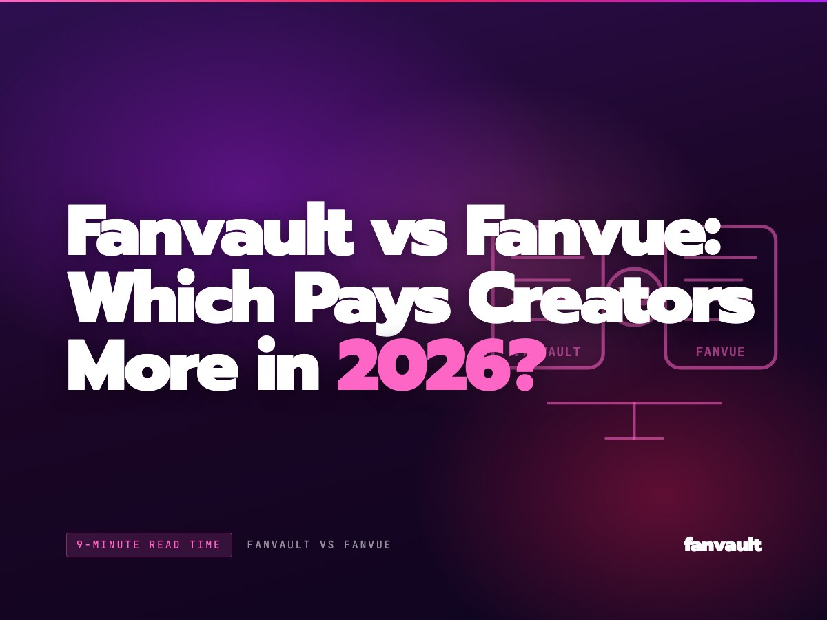 Fanvault vs Fanvue: Which Pays Creators More in 2026?