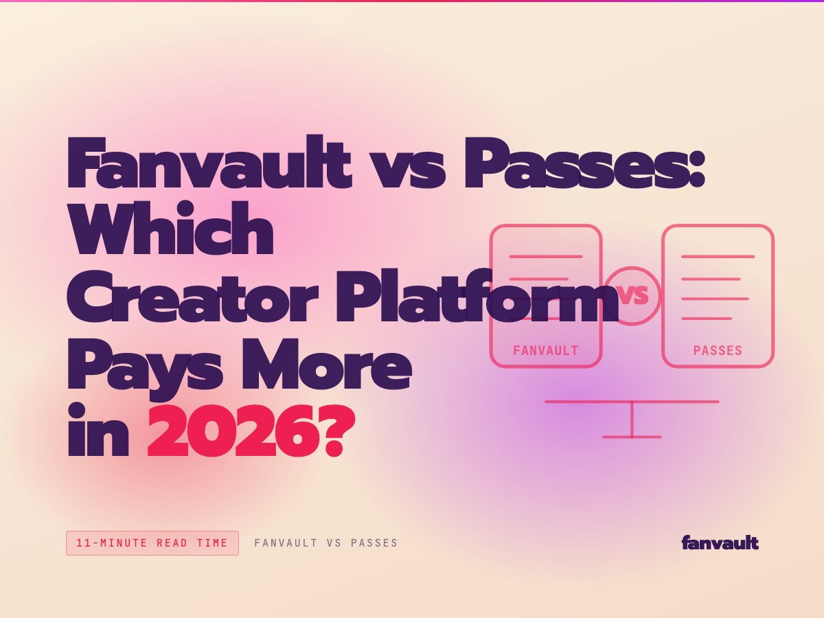 Fanvault vs Passes: Which Creator Platform Pays More in 2026?