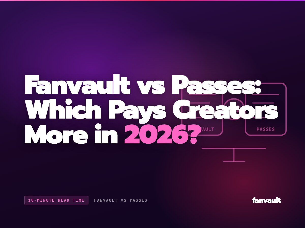 Fanvault vs Passes: Which Pays Creators More in 2026?
