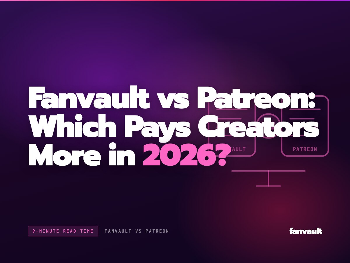Fanvault vs Patreon: Which Pays Creators More in 2026?