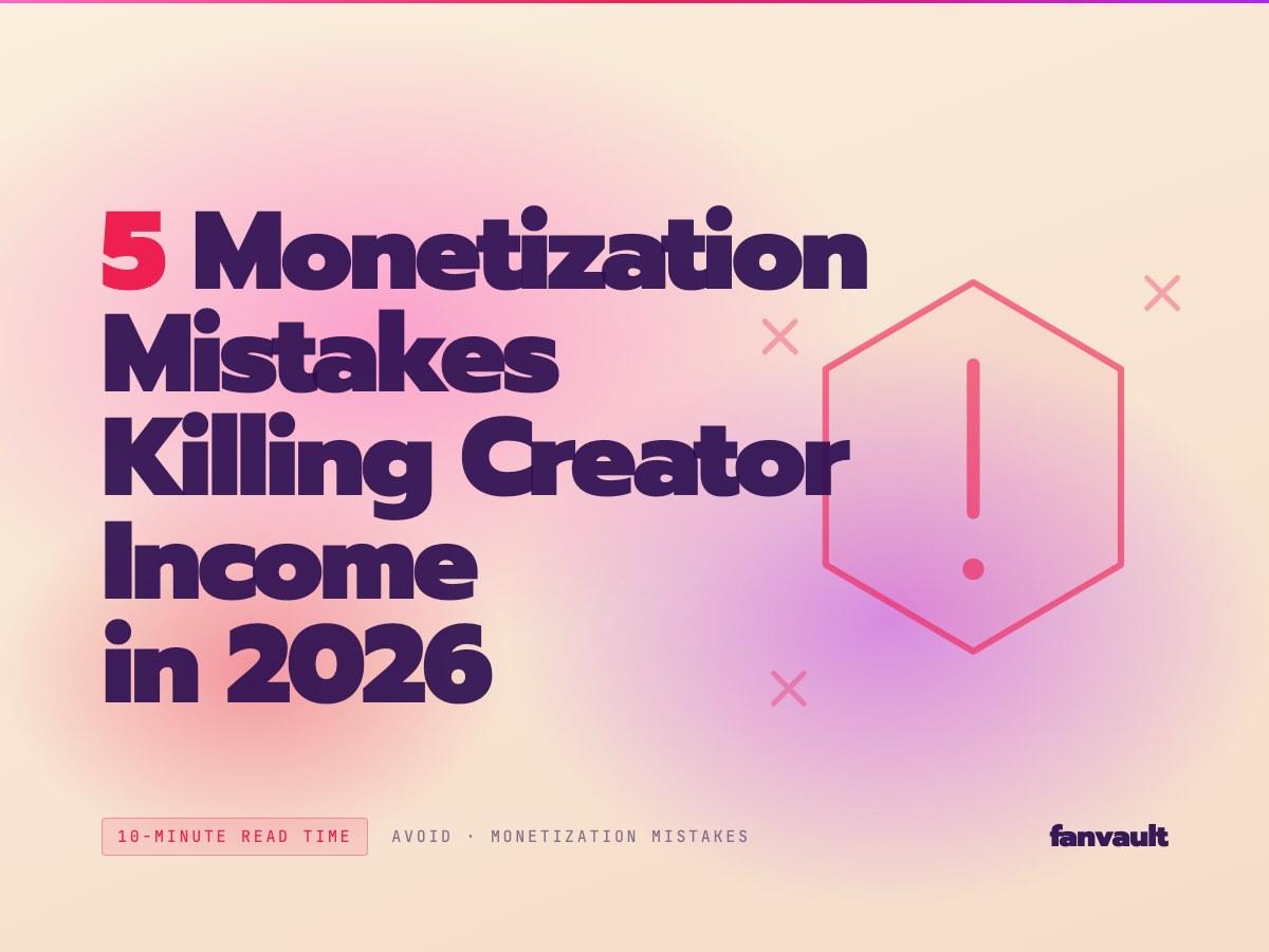 5 Monetization Mistakes Killing Creator Income in 2026