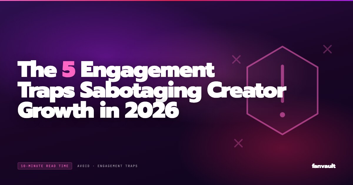 The 5 Engagement Traps Sabotaging Creator Growth in 2026